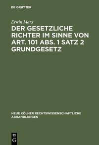 Der gesetzliche Richter im Sinne von Art. 101 Abs. 1 Satz 2 Grundgesetz