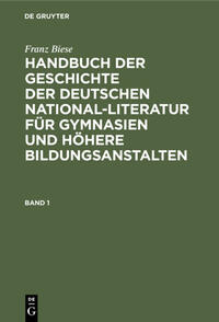 Handbuch der Geschichte der deutschen National-Literatur für Gymnasien und höhere Bildungsanstalten. Band 1