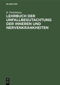 Lehrbuch der Unfallbegutachtung der inneren und Nervenkrankheiten