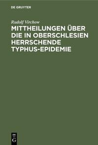 Mittheilungen über die in Oberschlesien herrschende Typhus-Epidemie