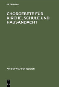 Chorgebete für Kirche, Schule und Hausandacht