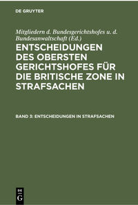 Entscheidungen des Obersten Gerichtshofes für die Britische Zone in Strafsachen / Entscheidungen in Strafsachen