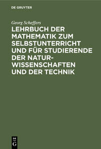 Lehrbuch der Mathematik zum Selbstunterricht und für Studierende der Naturwissenschaften und der Technik