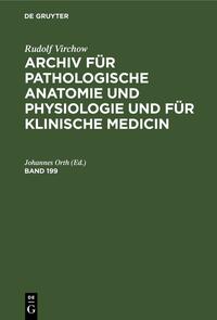 Archiv für pathologische Anatomie und Physiologie und für klinische Medicin. Band 199