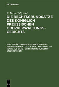 Die Rechtsgrundsätze des Königlich Preussischen Oberverwaltungsgerichts / Enthaltend die Rechtsgrundsätze aus Band XXIII und XXIV sowie aus Band I der Entscheidungen in Steuersachen