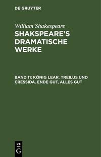 König Lear. Treilus und Cressida. Ende gut, Alles gut