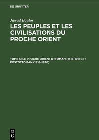 Le proche Orient ottoman (1517–1918) et postottoman (1918–1930)