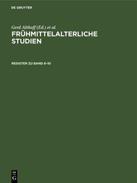 Frühmittelalterliche Studien / Register zu Band 6–10