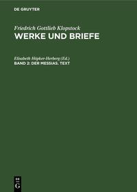 Friedrich Gottlieb Klopstock: Werke und Briefe. Abteilung Werke IV: Der Messias / Der Messias. Text