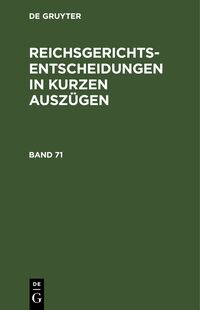 Reichsgerichts-Entscheidungen in kurzen Auszügen / Strafsachen. Band 71