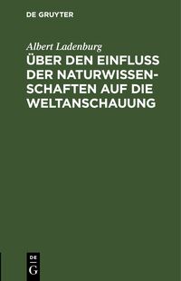 Über den Einfluss der Naturwissenschaften auf die Weltanschauung