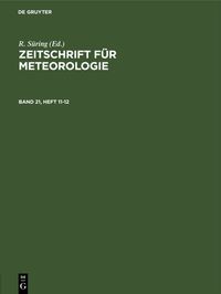 Zeitschrift für Meteorologie. Band 21, Heft 11-12