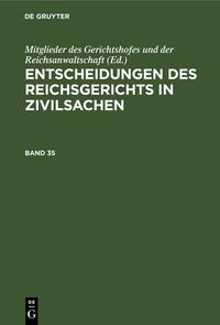Entscheidungen des Reichsgerichts in Zivilsachen. Band 35