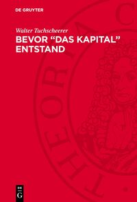 Bevor “Das Kapital” entstand