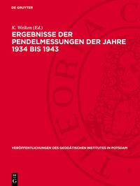 Ergebnisse der Pendelmessungen der Jahre 1934 bis 1943