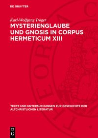 Mysterienglaube und Gnosis in Corpus Hermeticum XIII