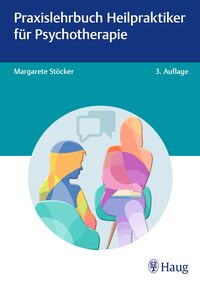 Praxislehrbuch Heilpraktiker für Psychotherapie