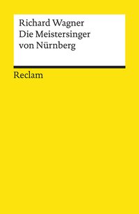 Die Meistersinger von Nürnberg. Textbuch der Fassung der Uraufführung mit Varianten der Partitur