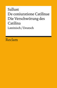De coniuratione Catilinae / Die Verschwörung des Catilina. Lateinisch/Deutsch