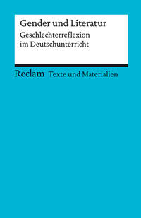 Gender und Literatur. Geschlechterreflexion im Deutschunterricht