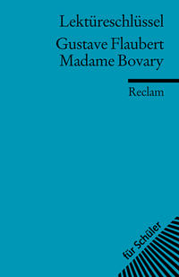 Lektüreschlüssel zu Gustave Flaubert: Madame Bovary