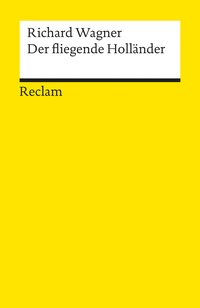 Der fliegende Holländer. Textbuch mit Varianten der Partitur