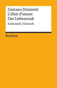 L'elisir d'amore / Der Liebestrank. Italienisch/Deutsch