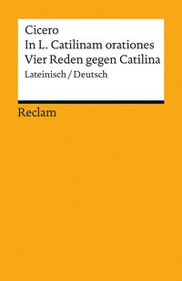 In L. Catilinam orationes / Vier Reden gegen Catilina. Lateinisch/Deutsch