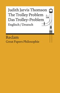 The Trolley Problem / Das Trolley-Problem. Englisch/Deutsch. [Great Papers Philosophie]