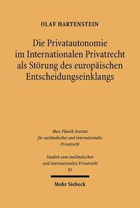 Die Privatautonomie im Internationalen Privatrecht als Störung des europäischen Entscheidungseinklangs