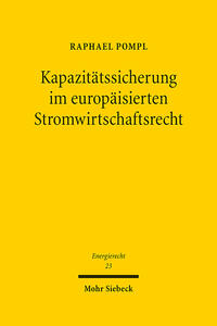 Kapazitätssicherung im europäisierten Stromwirtschaftsrecht