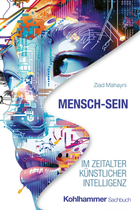 Mensch-Sein im Zeitalter Künstlicher Intelligenz