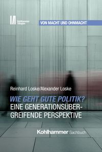 Wie geht gute Politik? Eine generationsübergreifende Perspektive