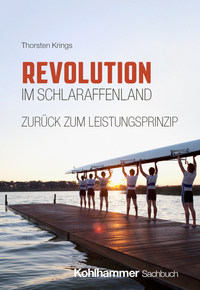 Revolution im Schlaraffenland - zurück zum Leistungsprinzip