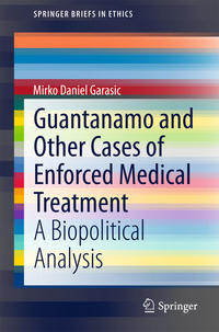 Guantanamo and Other Cases of Enforced Medical Treatment
