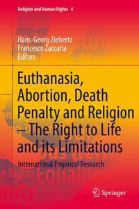 Euthanasia, Abortion, Death Penalty and Religion - The Right to Life and its Limitations