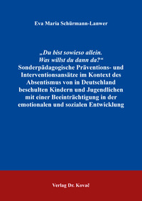 „Du bist sowieso allein. Was willst du dann da?“ Sonderpädagogische Präventions- und Interventionsansätze im Kontext des Absentismus von in Deutschland beschulten Kindern und Jugendlichen mit einer Beeinträchtigung in der emotionalen und sozialen Entwicklથ