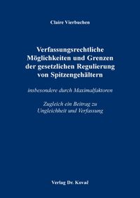 Verfassungsrechtliche Möglichkeiten und Grenzen der gesetzlichen Regulierung von Spitzengehältern