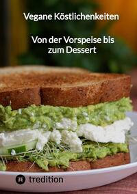 Vegane Köstlichenkeiten - Von der Vorspeise bis zum Dessert