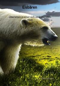 Eisbären - Überleben in einer sich verändernden Welt