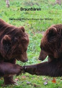 Braunbären - Die majestätischen Riesen der Wälder