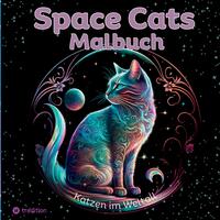 Katzen Malbuch - Cozy Malbuch - Space Cats: Katzen im Weltraum Cute & Chill Süßes Malbuch