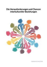 Die Herausforderungen und Chancen interkultureller Beziehungen