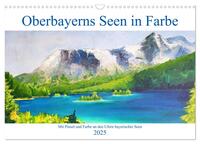 Oberbayerns Seen in Farbe - mit Pinsel und Farbe an den Ufern bayerischer Seen (Wandkalender 2025 DIN A3 quer), CALVENDO Monatskalender