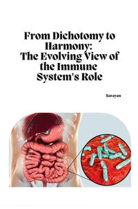 From Dichotomy to Harmony: The Evolving View of the Immune System's Role