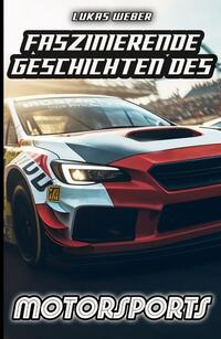 Faszinierende Geschichten des Motorsports