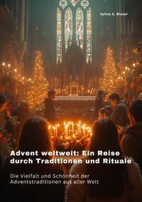 Advent weltweit: Ein Reise durch Traditionen und Rituale