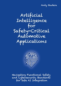 Artificial Intelligence for Safety-Critical Automotive Applications