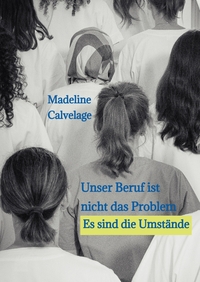 Unser Beruf ist nicht das Problem. Es sind die Umstände