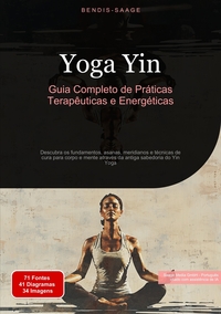 Yoga Yin: Guia Completo de Práticas Terapêuticas e Energéticas